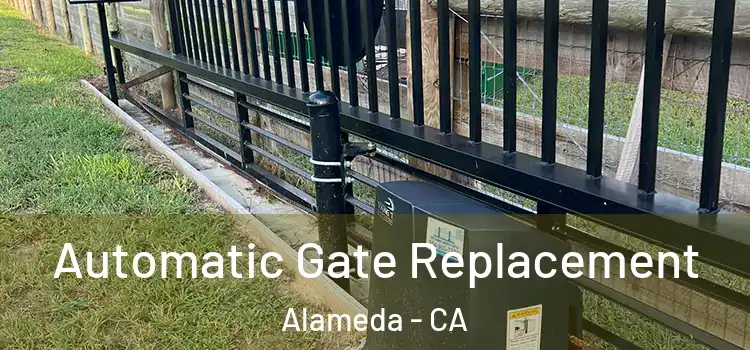  Automatic Gate Replacement Alameda - CA