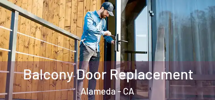  Balcony Door Replacement Alameda - CA