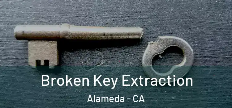  Broken Key Extraction Alameda - CA