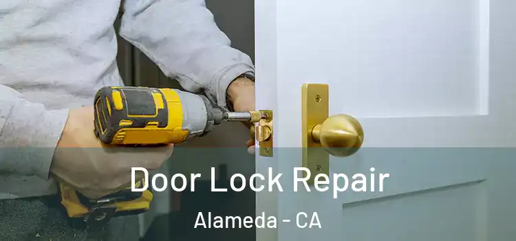 Door Lock Repair Alameda - CA