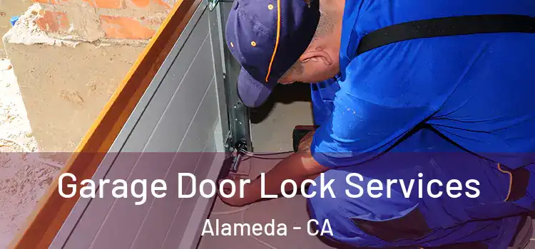 Garage Door Lock Services Alameda - CA