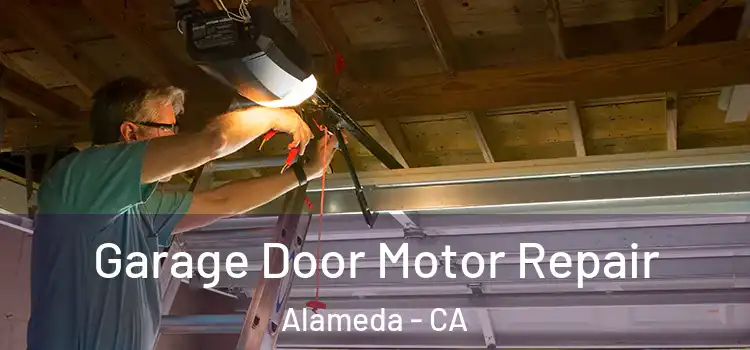  Garage Door Motor Repair Alameda - CA