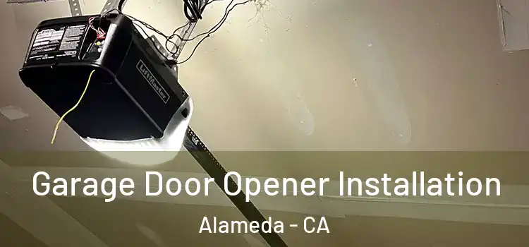  Garage Door Opener Installation Alameda - CA