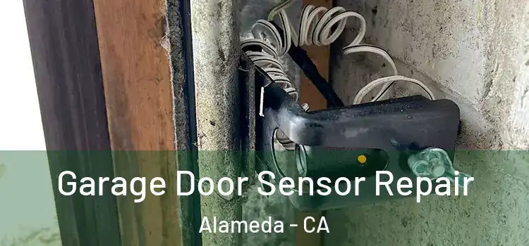  Garage Door Sensor Repair Alameda - CA