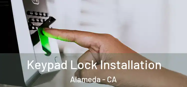 Keypad Lock Installation Alameda - CA