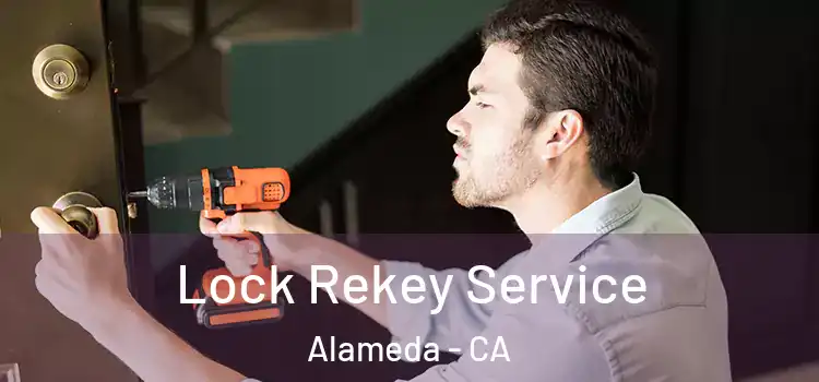 Lock Rekey Service Alameda - CA