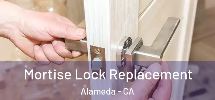  Mortise Lock Replacement Alameda - CA